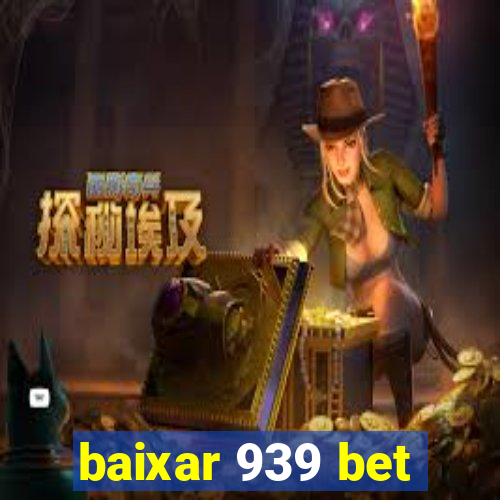 baixar 939 bet